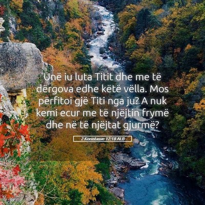 Picture 05 - 2 Korintasve 12:18 ALB - Unë iu luta Titit dhe me të dërgova edhe - Bible Verse Picture