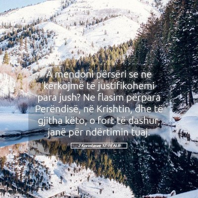 Picture 05 - 2 Korintasve 12:19 ALB - A mendoni përsëri se ne kërkojmë të - Bible Verse Picture