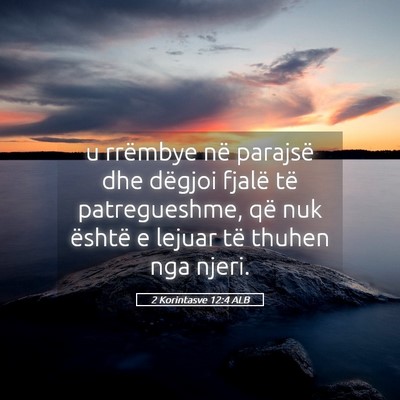 Picture 05 - 2 Korintasve 12:4 ALB - u rrëmbye në parajsë dhe dëgjoi fjalë të - Bible Verse Picture