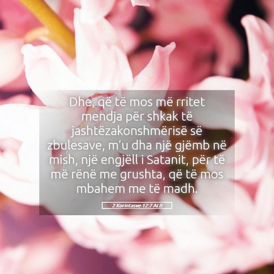 Picture 05 - 2 Korintasve 12:7 ALB - Dhe, që të mos më rritet mendja për shkak të - Bible Verse Picture
