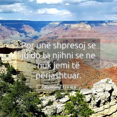 Picture 05 - 2 Korintasve 13:6 ALB - Por unë shpresoj se ju do ta njihni se ne nuk - Bible Verse Picture