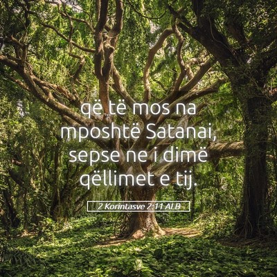 Picture 05 - 2 Korintasve 2:11 ALB - që të mos na mposhtë Satanai, sepse ne i dimë - Bible Verse Picture