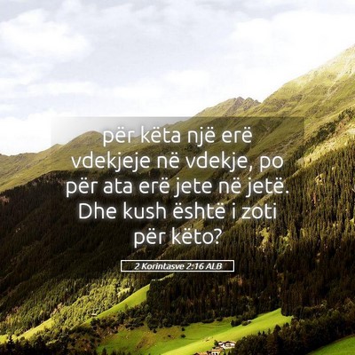 Picture 05 - 2 Korintasve 2:16 ALB - për këta një erë vdekjeje në vdekje, po për - Bible Verse Picture