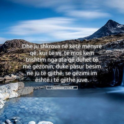 Picture 05 - 2 Korintasve 2:3 ALB - Dhe ju shkrova në këtë mënyrë që, kur të - Bible Verse Picture