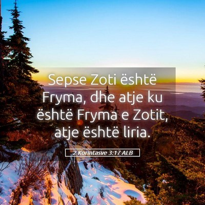 Picture 05 - 2 Korintasve 3:17 ALB - Sepse Zoti është Fryma, dhe atje ku është - Bible Verse Picture
