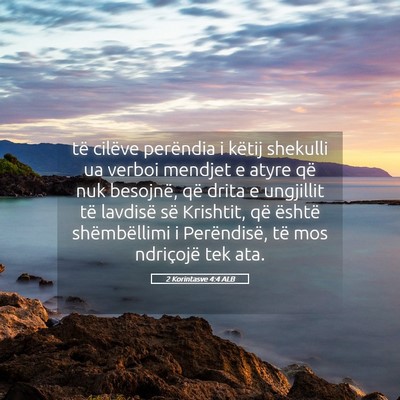 Picture 05 - 2 Korintasve 4:4 ALB - të cilëve perëndia i këtij shekulli ua verboi - Bible Verse Picture