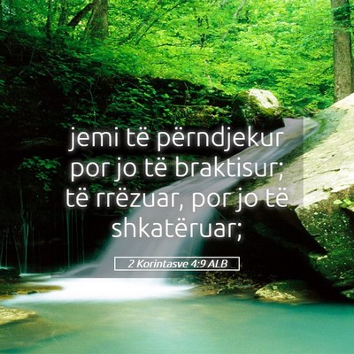Picture 05 - 2 Korintasve 4:9 ALB - jemi të përndjekur por jo të braktisur; të - Bible Verse Picture