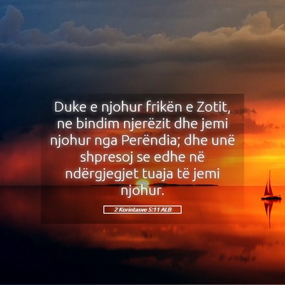 Picture 05 - 2 Korintasve 5:11 ALB - Duke e njohur frikën e Zotit, ne bindim - Bible Verse Picture