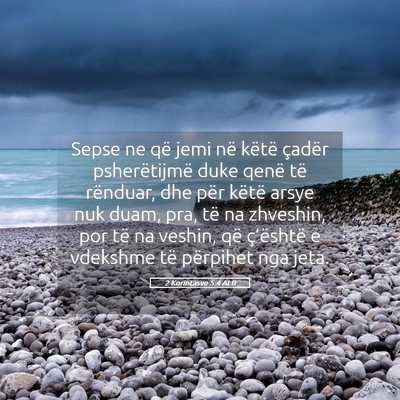 Picture 05 - 2 Korintasve 5:4 ALB - Sepse ne që jemi në këtë çadër - Bible Verse Picture
