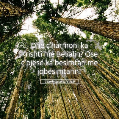 Picture 05 - 2 Korintasve 6:15 ALB - Dhe ç’harmoni ka Krishti me Belialin? Ose - Bible Verse Picture