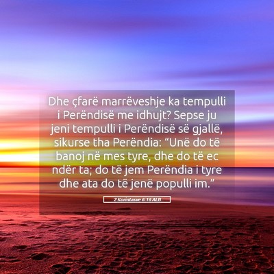 Picture 05 - 2 Korintasve 6:16 ALB - Dhe çfarë marrëveshje ka tempulli i - Bible Verse Picture