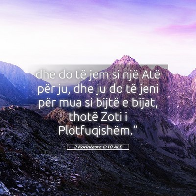 Picture 05 - 2 Korintasve 6:18 ALB - dhe do të jem si një Atë për ju, dhe ju do - Bible Verse Picture