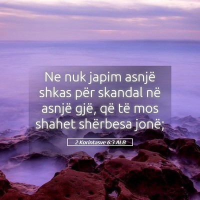 Picture 05 - 2 Korintasve 6:3 ALB - Ne nuk japim asnjë shkas për skandal në asnjë - Bible Verse Picture
