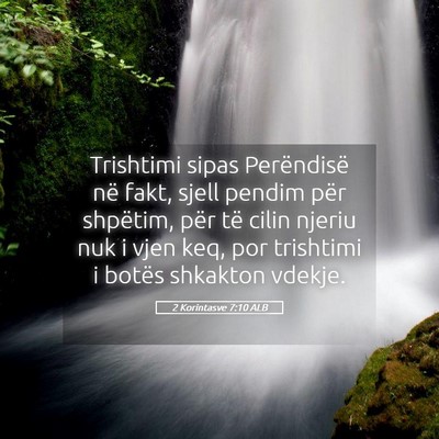 Picture 05 - 2 Korintasve 7:10 ALB - Trishtimi sipas Perëndisë në fakt, sjell - Bible Verse Picture
