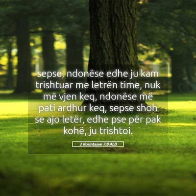 Picture 05 - 2 Korintasve 7:8 ALB - sepse, ndonëse edhe ju kam trishtuar me letrën - Bible Verse Picture