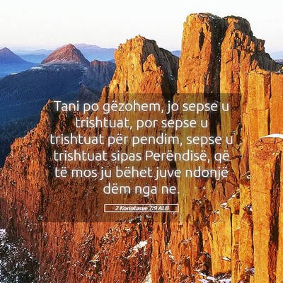 Picture 05 - 2 Korintasve 7:9 ALB - Tani po gëzohem, jo sepse u trishtuat, por sepse - Bible Verse Picture