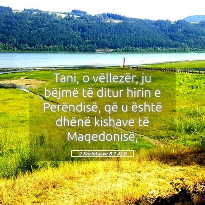Picture 05 - 2 Korintasve 8:1 ALB - Tani, o vëllezër, ju bëjmë të ditur hirin e - Bible Verse Picture