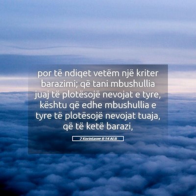 Picture 05 - 2 Korintasve 8:14 ALB - por të ndiqet vetëm një kriter barazimi; që - Bible Verse Picture