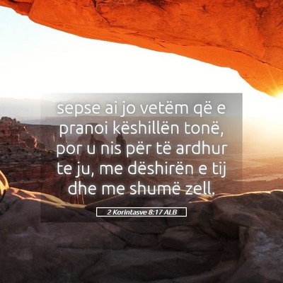 Picture 05 - 2 Korintasve 8:17 ALB - sepse ai jo vetëm që e pranoi këshillën - Bible Verse Picture