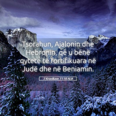 Picture 05 - 2 Kronikave 11:10 ALB - Tsorahun, Ajalonin dhe Hebronin, që u bënë - Bible Verse Picture