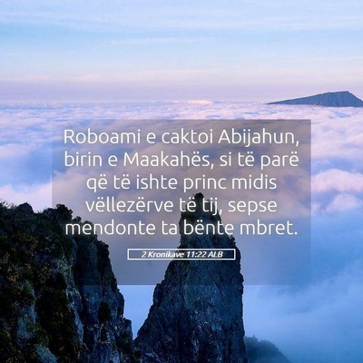 Picture 05 - 2 Kronikave 11:22 ALB - Roboami e caktoi Abijahun, birin e Maakahës, si - Bible Verse Picture