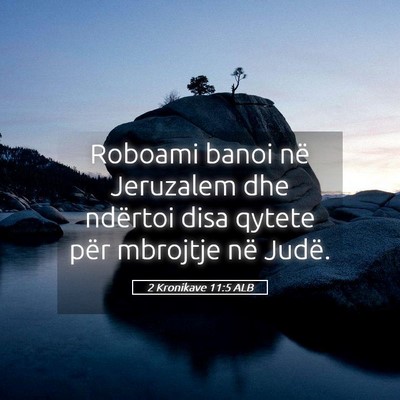 Picture 05 - 2 Kronikave 11:5 ALB - Roboami banoi në Jeruzalem dhe ndërtoi disa - Bible Verse Picture
