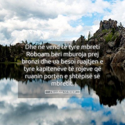Picture 05 - 2 Kronikave 12:10 ALB - Dhe në vend të tyre mbreti Roboam bëri mburoja - Bible Verse Picture