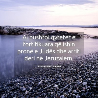Picture 05 - 2 Kronikave 12:4 ALB - Ai pushtoi qytetet e fortifikuara që ishin - Bible Verse Picture