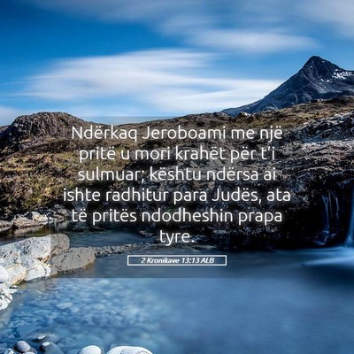 Picture 05 - 2 Kronikave 13:13 ALB - Ndërkaq Jeroboami me një pritë u mori krahët - Bible Verse Picture