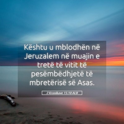 Picture 05 - 2 Kronikave 15:10 ALB - Kështu u mblodhën në Jeruzalem në muajin e - Bible Verse Picture
