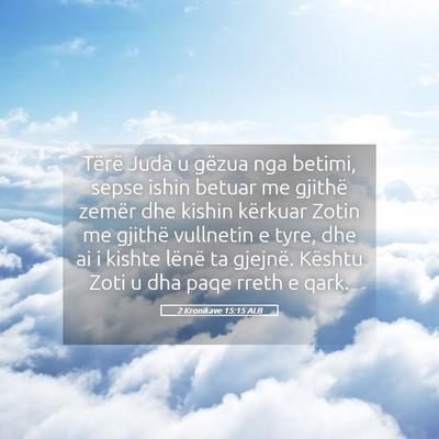 Picture 05 - 2 Kronikave 15:15 ALB - Tërë Juda u gëzua nga betimi, sepse ishin - Bible Verse Picture