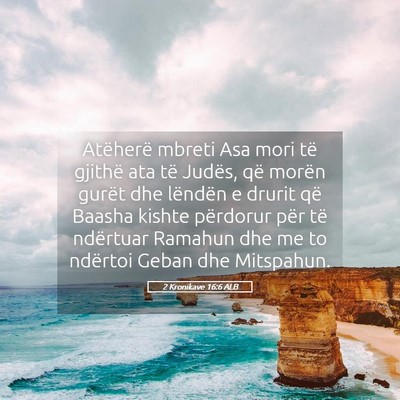 Picture 05 - 2 Kronikave 16:6 ALB - Atëherë mbreti Asa mori të gjithë ata të - Bible Verse Picture