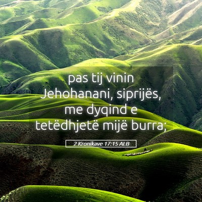 Picture 05 - 2 Kronikave 17:15 ALB - pas tij vinin Jehohanani, siprijës, me dyqind e - Bible Verse Picture