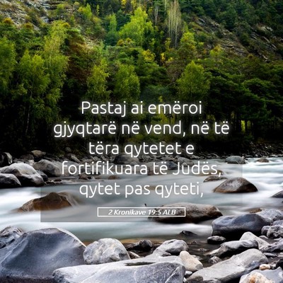 Picture 05 - 2 Kronikave 19:5 ALB - Pastaj ai emëroi gjyqtarë në vend, në të - Bible Verse Picture