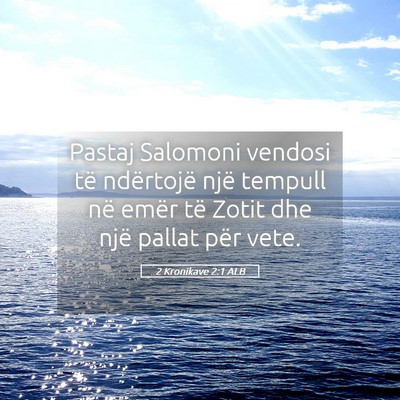 Picture 05 - 2 Kronikave 2:1 ALB - Pastaj Salomoni vendosi të ndërtojë një - Bible Verse Picture