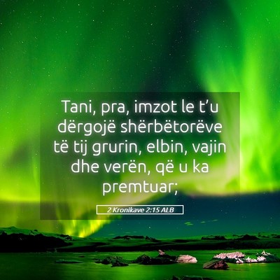 Picture 05 - 2 Kronikave 2:15 ALB - Tani, pra, imzot le t’u dërgojë - Bible Verse Picture