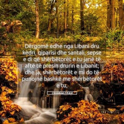 Picture 05 - 2 Kronikave 2:8 ALB - Dërgomë edhe nga Libani dru kedri, qiparisi dhe - Bible Verse Picture
