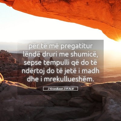 Picture 05 - 2 Kronikave 2:9 ALB - për të më pregatitur lëndë druri me - Bible Verse Picture