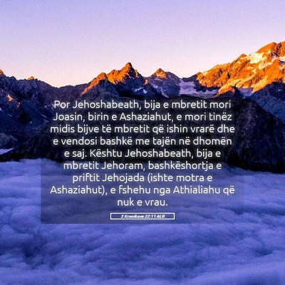 Picture 05 - 2 Kronikave 22:11 ALB - Por Jehoshabeath, bija e mbretit mori Joasin, - Bible Verse Picture