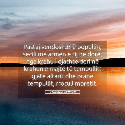 Picture 05 - 2 Kronikave 23:10 ALB - Pastaj vendosi tërë popullin, secili me armën - Bible Verse Picture