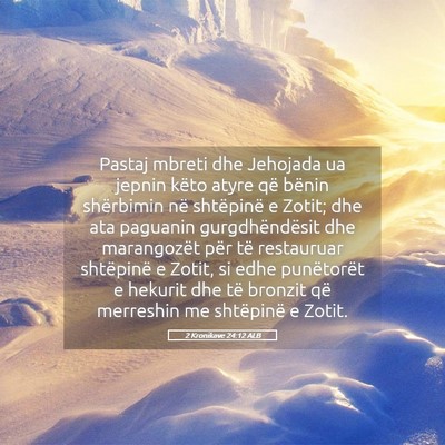 Picture 05 - 2 Kronikave 24:12 ALB - Pastaj mbreti dhe Jehojada ua jepnin këto atyre - Bible Verse Picture