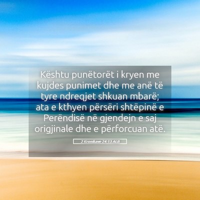 Picture 05 - 2 Kronikave 24:13 ALB - Kështu punëtorët i kryen me kujdes punimet dhe - Bible Verse Picture