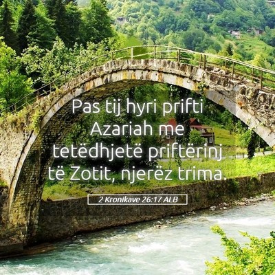 Picture 05 - 2 Kronikave 26:17 ALB - Pas tij hyri prifti Azariah me tetëdhjetë - Bible Verse Picture