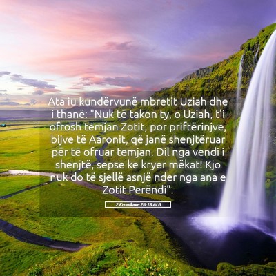 Picture 05 - 2 Kronikave 26:18 ALB - Ata iu kundërvunë mbretit Uziah dhe i thanë: - Bible Verse Picture