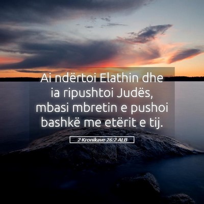 Picture 05 - 2 Kronikave 26:2 ALB - Ai ndërtoi Elathin dhe ia ripushtoi Judës, - Bible Verse Picture