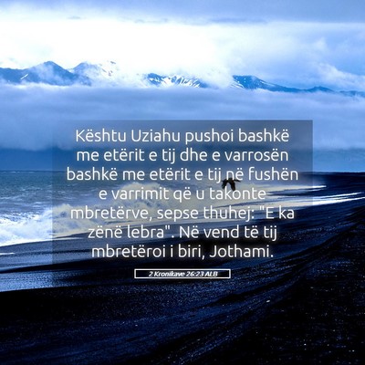 Picture 05 - 2 Kronikave 26:23 ALB - Kështu Uziahu pushoi bashkë me etërit e tij - Bible Verse Picture