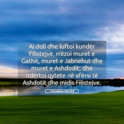 Picture 05 - 2 Kronikave 26:6 ALB - Ai doli dhe luftoi kundër Filistejve, rrëzoi - Bible Verse Picture