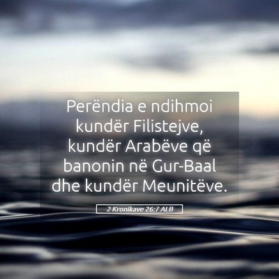 Picture 05 - 2 Kronikave 26:7 ALB - Perëndia e ndihmoi kundër Filistejve, kundër - Bible Verse Picture