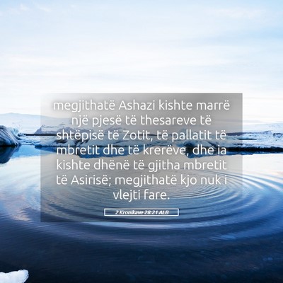 Picture 05 - 2 Kronikave 28:21 ALB - megjithatë Ashazi kishte marrë një pjesë të - Bible Verse Picture