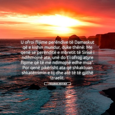 Picture 05 - 2 Kronikave 28:23 ALB - U ofroi flijime perëndive të Damaskut që e - Bible Verse Picture